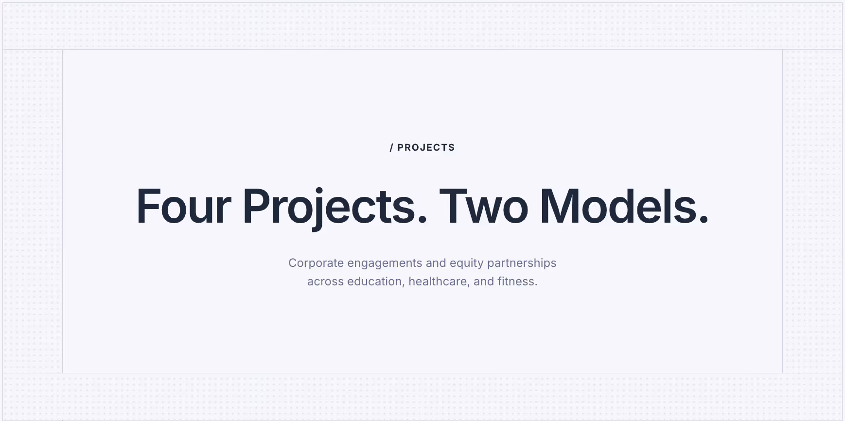 Text saying Four Projects. Two Models with a note on corporate engagements in education, healthcare, and fitness.